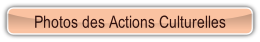 Photos des Actions Culturelles.